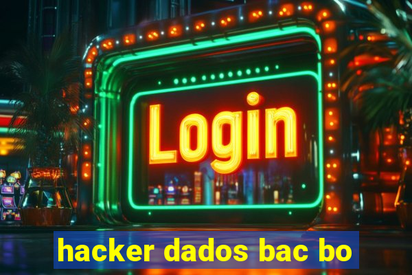 hacker dados bac bo